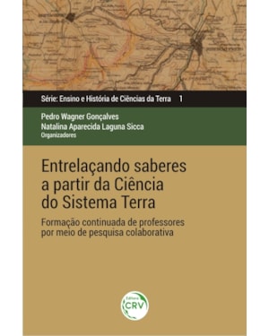 ENTRELAÇANDO SABERES A PARTIR DA CIÊNCIA DO SISTEMA TERRA: FORMAÇÃO CONTINUADA DE PROFESSORES POR MEIO DE PESQUISA COLABORATIVA