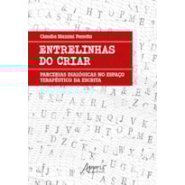 ENTRELINHAS DO CRIAR: PARCERIAS DIALÓGICAS NO ESPAÇO TERAPÊUTICO DA ESCRITA