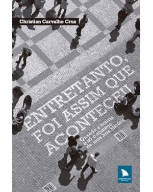 ENTRETANTO, FOI ASSIM QUE ACONTECEU: QUANDO A NOTÍCIA É SÓ O COMEÇO DE UMA BOA HISTÓRIA