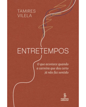 ENTRETEMPOS: O QUE ACONTECE QUANDO A CARREIRA QUE DEU CERTO JÁ NÃO FAZ SENTIDO