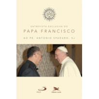 ENTREVISTA EXCLUSIVA DO PAPA FRANCISCO AO PADRE ANTONIO SPADARO, SJ