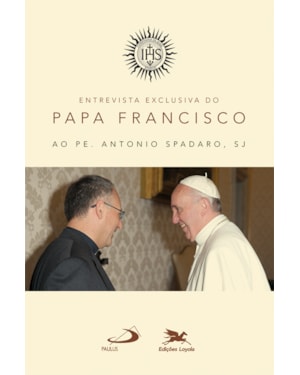 ENTREVISTA EXCLUSIVA DO PAPA FRANCISCO AO PADRE ANTONIO SPADARO, SJ