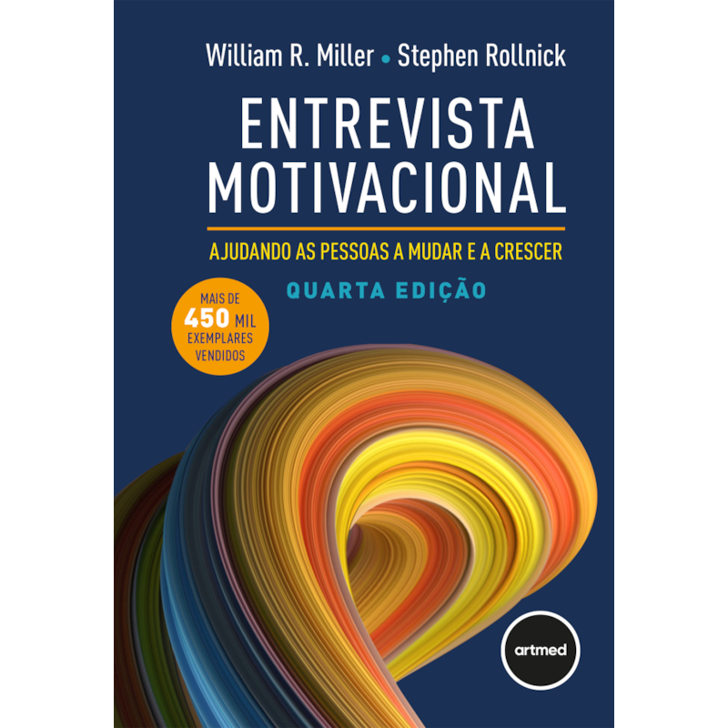 ENTREVISTA MOTIVACIONAL 4ED.: AJUDANDO AS PESSOAS A MUDAR E A CRESCER