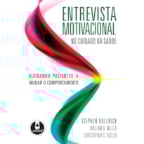 ENTREVISTA MOTIVACIONAL NO CUIDADO DA SAÚDE: AJUDANDO PACIENTES A MUDAR O COMPORTAMENTO