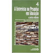 ENTREVISTA NA PESQUISA EM EDUCAÇÃO, A - A PRATICA REFLEXIVA - VOLUME 4