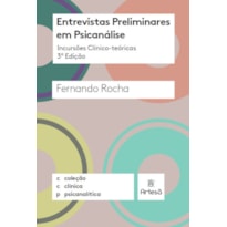 Entrevistas preliminares em psicanálise: incursões clínico-teóricas