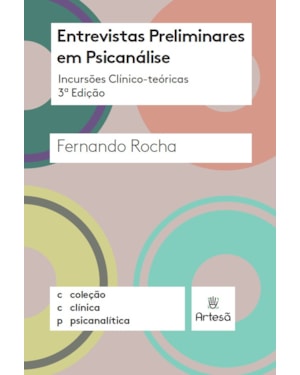 Entrevistas preliminares em psicanálise: incursões clínico-teóricas
