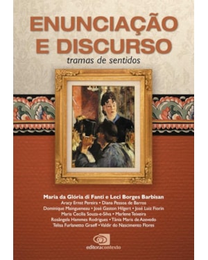 ENUNCIAÇÃO E DISCURSO - TRAMAS DE SENTIDOS