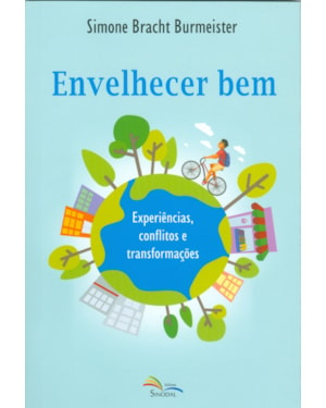 ENVELHECER BEM - EXPERIÊNCIAS CONFLITOS E TRANSFORMAÇÕES