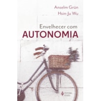 ENVELHECER COM AUTONOMIA