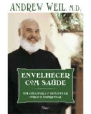 ENVELHECER COM SAUDE - UM GUIA PARA O BEM-ESTAR FISICO E ESPIRITUAL - 1