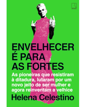 ENVELHECER É PARA AS FORTES