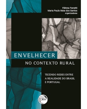 ENVELHECER NO CONTEXTO RURAL:: TECENDO REDES ENTRE A REALIDADE DO BRASIL E PORTUGAL