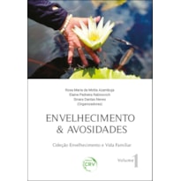 ENVELHECIMENTO & AVOSIDADES COLEÇÃO ENVELHECIMENTO E VIDA FAMILIAR VOLUME 1