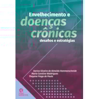 ENVELHECIMENTO E DOENÇAS CRÔNICAS: DESAFIOS E ESTRATÉGIAS