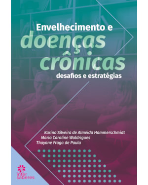 ENVELHECIMENTO E DOENÇAS CRÔNICAS: DESAFIOS E ESTRATÉGIAS