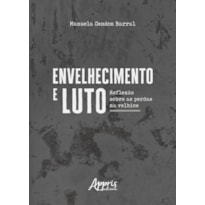 ENVELHECIMENTO E LUTO :: REFLEXÃO SOBRE AS PERDAS NA VELHICE