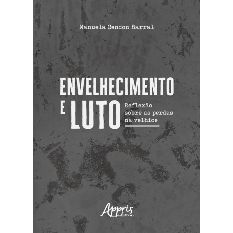 ENVELHECIMENTO E LUTO :: REFLEXÃO SOBRE AS PERDAS NA VELHICE