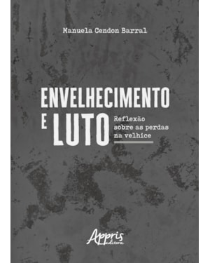 ENVELHECIMENTO E LUTO :: REFLEXÃO SOBRE AS PERDAS NA VELHICE