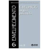 ENVELHECIMENTO E VELHICE - UM GUIA PARA A VIDA - 1