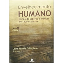 ENVELHECIMENTO HUMANO - CAMPO DE SABERES E PRATICAS EM SAUDE COLETIVA - 1