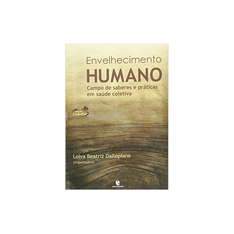 ENVELHECIMENTO HUMANO - CAMPO DE SABERES E PRATICAS EM SAUDE COLETIVA - 1