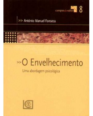 ENVELHECIMENTO, O - UMA ABORDAGEM PSICOLOGICA
