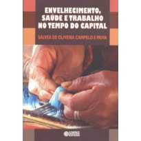 ENVELHECIMENTO, SAÚDE E TRABALHO NO TEMPO DO CAPITAL