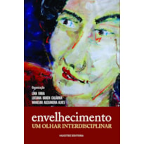 ENVELHECIMENTO: UM OLHAR INTERDISCIPLINAR