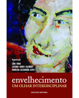 ENVELHECIMENTO: UM OLHAR INTERDISCIPLINAR
