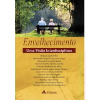 ENVELHECIMENTO - UMA VISÃO INTERDISCIPLINAR