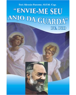 ENVIE ME SEU ANJO DA GUARDA - PADRE PIO