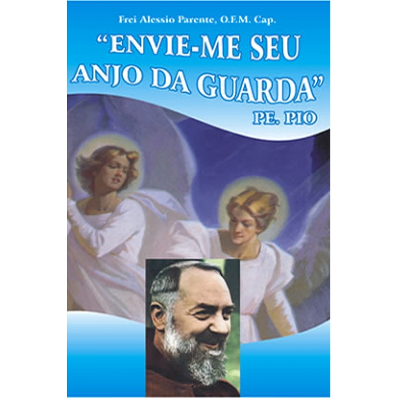 ENVIE ME SEU ANJO DA GUARDA - PADRE PIO