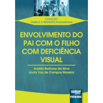 ENVOLVIMENTO DO PAI COM O FILHO COM DEFICIÊNCIA VISUAL - COLEÇÃO FAMÍLIA E INTERDISCIPLINARIDADE