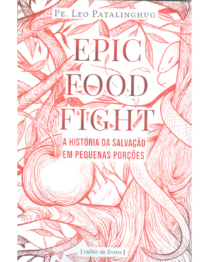 Epic food fight - A história da salvação em pequenas porções