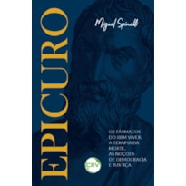 EPICURO: OS FÁRMACOS DO BEM VIVER, A TERAPIA DA MORTE, AS NOÇÕES DE DEMOCRACIA E JUSTIÇA