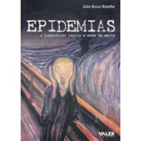 EPIDEMIAS - A HUMANIDADE CONTRA O MEDO DA MORTE