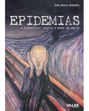 EPIDEMIAS - A HUMANIDADE CONTRA O MEDO DA MORTE