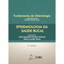 EPIDEMIOLOGIA DA SAÚDE BUCAL - SÉRIE FUNDAMENTOS DE ODONTOLOGIA