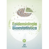 EPIDEMIOLOGIA E BIOESTATÍSTICA: FUNDAMENTOS PARA A LEITURA CRÍTICA
