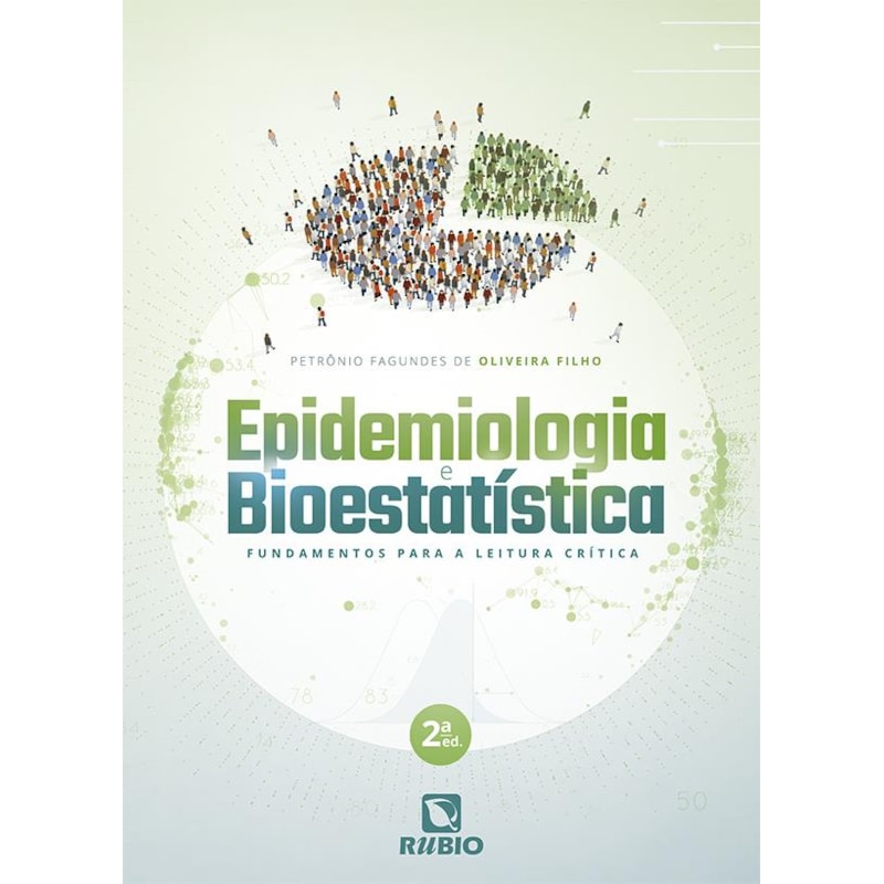EPIDEMIOLOGIA E BIOESTATÍSTICA: FUNDAMENTOS PARA A LEITURA CRÍTICA