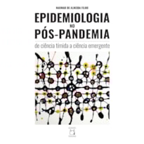 EPIDEMIOLOGIA NO PÓS-PANDEMIA: DE CIÊNCIA TÍMIDA A CIÊNCIA EMERGENTE