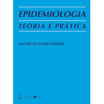 EPIDEMIOLOGIA - TEORIA E PRÁTICA