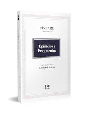 EPINÍCIOS E FRAGMENTOS - PÍNDARO - TRAD. DE ROOSEVELT ROCHA