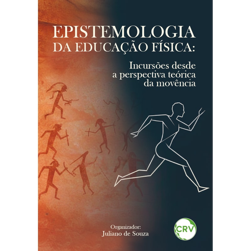 EPISTEMOLOGIA DA EDUCAÇÃO FÍSICA: INCURSÕES DESDE A PERSPECTIVA TEÓRICA DA MOVÊNCIA