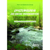 EPISTEMOLOGIA DAS BACIAS HIDROGRÁFICAS E UMA NOVA MANEIRA DE SE CALCULAR A EROSIVIDADE - ESTUDO DE CASO NO MUNICÍPIO DE SÀO FRANCISCO (MG)