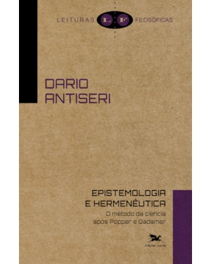 EPISTEMOLOGIA E HERMENÊUTICA: O MÉTODO DA CIÊNCIA APÓS POPPER E GADAMER