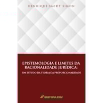 EPISTEMOLOGIA E LIMITES DA RACIONALIDADE JURÍDICA: UM ESTUDO DA TEORIA DA PROPORCIONALIDADE