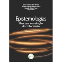 EPISTEMOLOGIAS: BASE PARA A CONSTRUÇÃO DO CONHECIMENTO