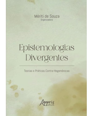 EPISTEMOLOGIAS DIVERGENTES: TEORIAS E PRÁTICAS CONTRA-HEGEMÔNICAS